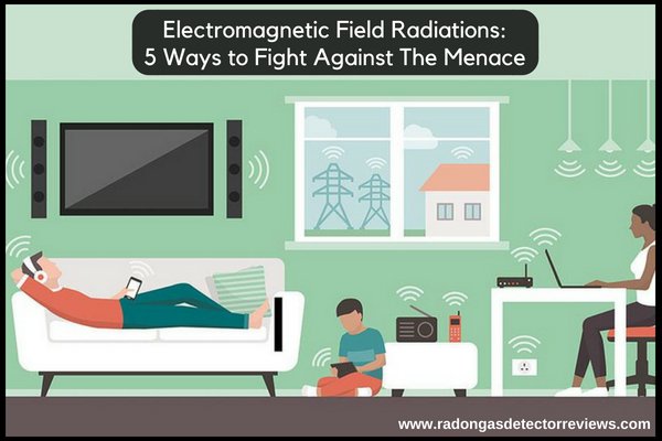 Electromagnetic Field Radiations-5 Ways to Fight Against The Menace