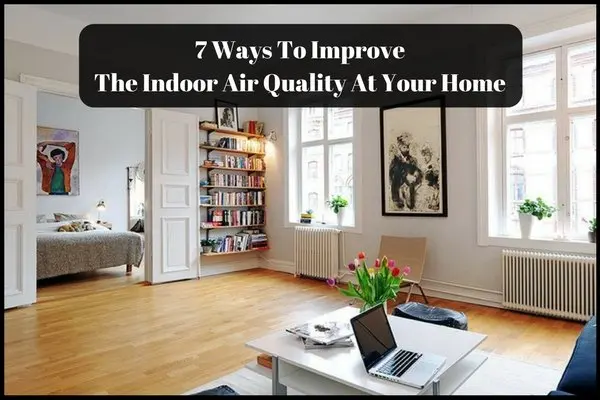 7-Ways-To-Improve-The-Indoor-Air-Quality-At-Your-Home