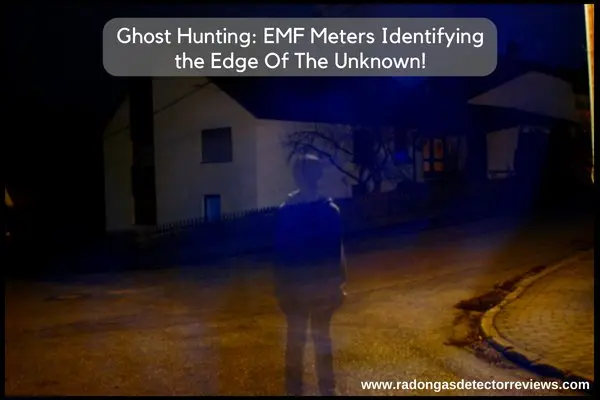 Ghost-Hunting-EMF-Meters-Identifying-the-Edge-Of-The-Unknown
