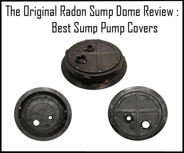 The-Original-Radon-Sump-Dome-Review-Best-Sump-Pump-Covers