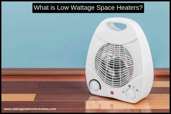 what-is-low-wattage-space-heaters